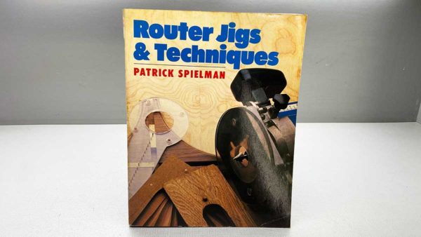 Router Jigs And Techniques by Patrick Spielman